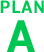 PLAN A
